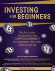Investing for Beginners : Why this is your last chance to buy cryptocurrency and experience 10X profits before it's too late - Book