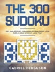 The 300 Sudoku Very Hard Difficult Challenging Extreme Expert Level Puzzles brain workout large print - Book