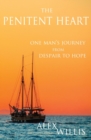 The Penitent Heart : One man's journey from despair to hope. - Book