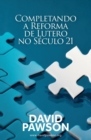 Completando a Reforma de Lutero no Seculo 21 - Book