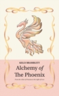 Alchemy of the Phoenix : From the Ashes of Trauma to the Light of Love - Book