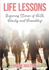Life Lessons : Inspiring Stories of Faith, Family, and Friendship - Book