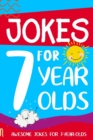 Jokes for 7 Year Olds : Awesome Jokes for 7 Year Olds: Birthday - Christmas Gifts for 7 Year Olds - Book