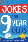 Jokes for 9 Year Olds : Awesome Jokes for 9 Year Olds - Birthday or Christmas Gifts for 9 Year Olds - Book