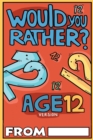 Would You Rather Age 12 Version - Book