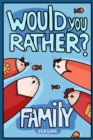 Would You Rather? Family Version : Would You Rather Questions Family Activities Edition - Book