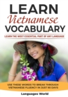 Learn Vietnamese : Learn the Most Essential Part of Any Language - Use These Words to Break Through Vietnamese Fluency in Just 90 Days (Vocabulary) - Book
