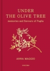 Under the Olive Tree : Memories and flavours of Puglia - Book