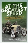 At The Greatest Speed : Gordon Bennett, the Father of International Motor Racing - Book