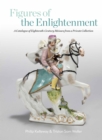 Figures of the Enlightenment : A Catalogue of Eighteenth-century Meissen from a Private Collection - Book