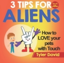 How to LOVE your pets with Touch : 3 Tips for Aliens - Book