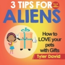 How to LOVE your pets with Gifts : 3 Tips For Aliens - Book