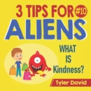 What is Kindness? : 3 Tips For Aliens - Book