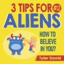 How to Believe in YOU : 3 Tips For Aliens - Book