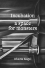 Incubation : a space for monsters - Book