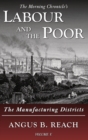 Labour and the Poor Volume V : The Manufacturing Districts - Book
