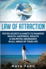 Law of Attraction : Tested Secrets & Habits to Manifest Health, Happiness, Wealth & Unlimited Abundance in All Areas of Your Life - Book