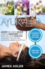Ayurveda : Achieve Wellness, Relieve Stress & Transform Your Body Fast with Effective Ayurvedic Tips, Recipes, Nutrition, Herbs & Lifestyle! - Book