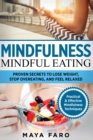 Mindful Eating : Proven Secrets to Lose Weight, Stop Overeating and Feel Relaxed - Book