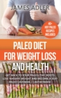 Paleo Diet For Weight Loss and Health : Get Back to your Paleolithic Roots, Lose Massive Weight and Become a Sexy Paleo Caveman/ Cavewoman! - Book