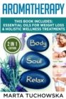 Aromatherapy : Essential Oils for Weight Loss & Holistic Wellness Treatments - Book