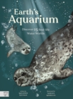 Earth’s Aquarium : Discover 15 Real-life Water Worlds - Book