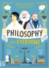 Philosophy for Everyone : Understand How Philosophers Have Helped Us to Tackle the Big Mysteries of Life - Book