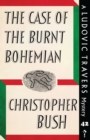 The Case of the Burnt Bohemian : A Ludovic Travers Mystery - Book