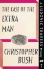 The Case of the Extra Man : A Ludovic Travers Mystery - Book