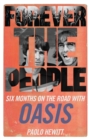 Forever the People : Six Months on the Road with Oasis - Book