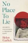 No Place to Lie : Secrets Unlocked, a Promise Kept - Book