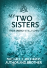 My Two Sisters : Their Energy Still Flows - Book