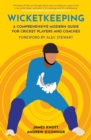 Wicket Keeping : A Comprehensive Modern Guide for Cricket Players and Coaches - Book