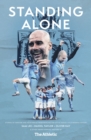 Standing Alone : Stories of Heroism and Heartbreak from Manchester City's 2020/21 Title-Winning Season - Book