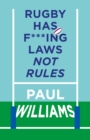 Rugby Has F***ing Laws, Not Rules : A Guided Tour Through Rugby’s Bizarre Law Book - Book