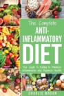 The Complete Anti Inflammatory Diet: Your Guide to Eating to Minimize Inflammation and Maximize Health - Book