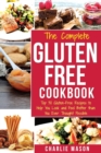 The Complete Gluten- Free Cookbook: Top 30 Gluten-Free Recipes to Help You Look and Feel Better - Book