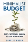 Minimalist Budget: Simple Strategies On How To Save More and Become Financially Secure - Book