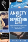Anxiety and Depression Cure: Simple Workbook for Anxiety Relief. Stop Worrying and Overcome Depression Fast - Book