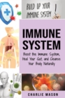Immune System: Boost The Immune System And Heal Your Gut: And Cleanse Your Body Natrually - Book