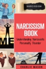 Narcissism: Understanding Narcissistic Personality Disorder - Book