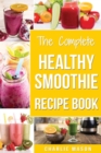 The Complete Healthy Smoothie Recipe Book - Book