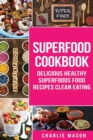 Superfood Cookbook Delicious Healthy Superfoods Food Recipes Clean Eating - Book