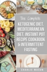 Ketogenic Diet, Mediterranean Diet Cookbook, Instant Pot Recipe Book, Intermittent Fasting - Book
