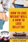 How To Lose Weight Well & How To Lose Belly Fat - Book