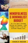Mindfulness & Minimalist Budget: Top 10 Tips Guide to Overcoming Obsessions and Compulsions & Simple Strategies On How To Save More and Become Financially Secure - Book