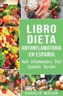 Libro Dieta Antiinflamatoria En Espanol/ Anti Inflammatory Diet Spanish Version - Book