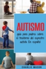 Autismo: guia para padres sobre el trastorno del espectro autista En espanol - Book