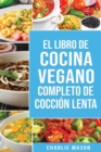 Libro de cocina vegana de coccion lenta En Espanol/ Vegan Cookbook Slow Cooker In Spanish - Book