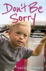 Don't Be Sorry : Further Adventures Bringing Up a Son with Down Syndrome - Book